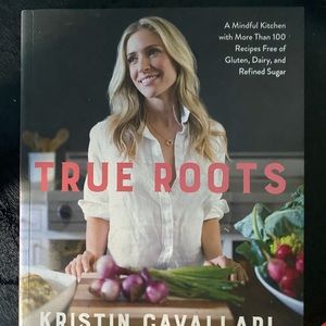 Kristin Cavallari True Roots Cook Book